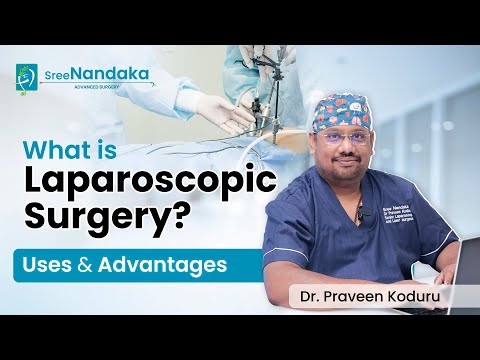 Laparoscopic Surgery vs Conventional Open Surgery | Uses and Advantages | Dr. Praveen Koduru